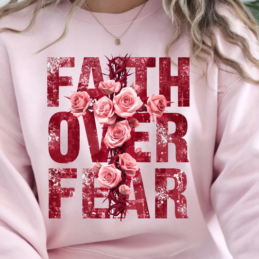 Faith Over Fear Sweatshirt — Crown of Thorns & Roses Christian Crewneck